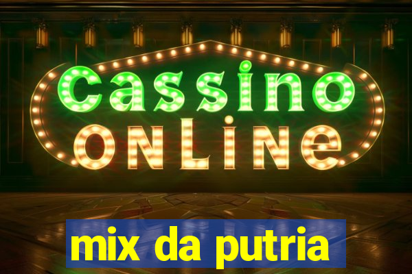 mix da putria
